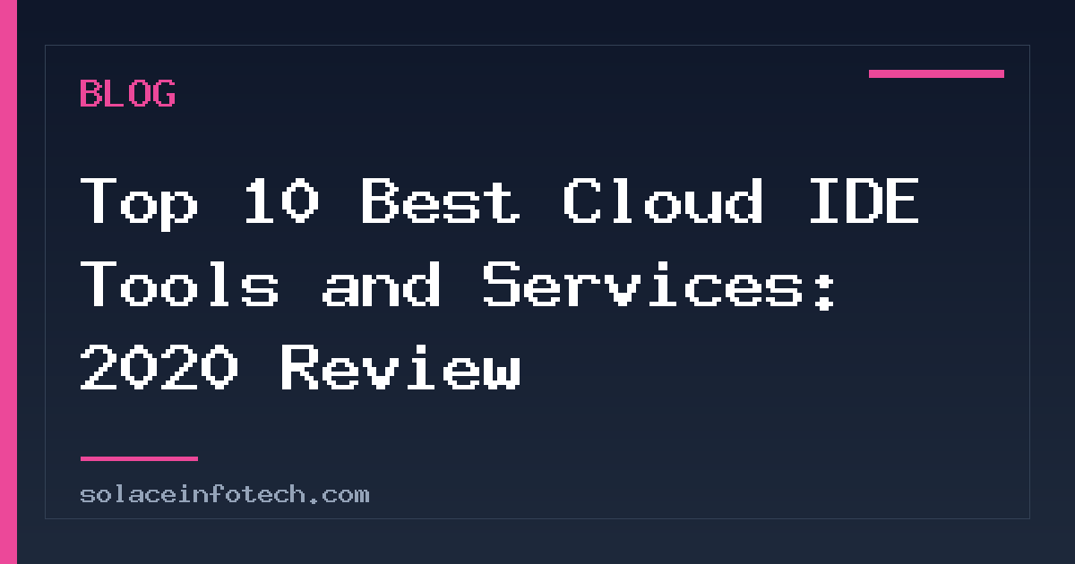 Top 10 Best Cloud IDE Tools and Services: 2020 Review