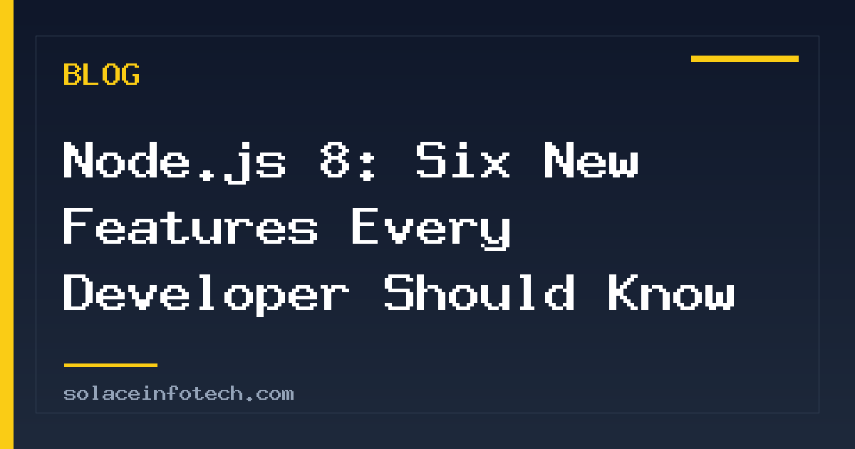 Node.js 8: Six New Features Every Developer Should Know