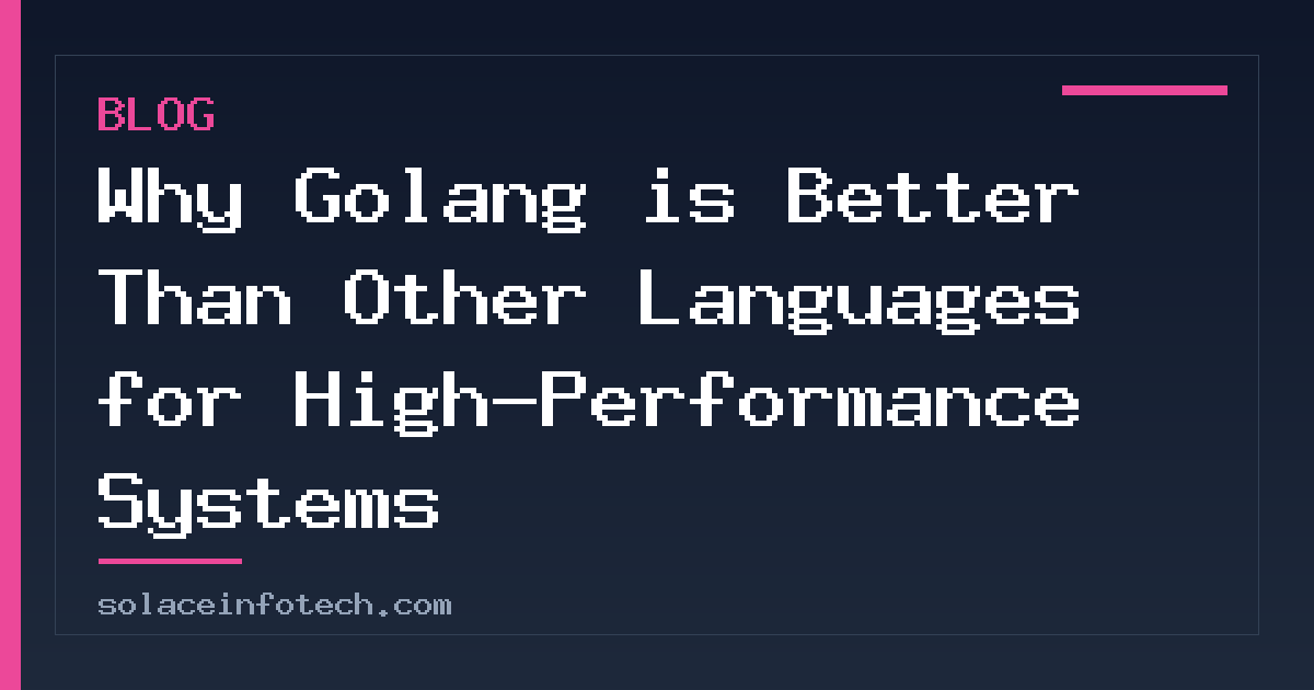 Why Golang is Better Than Other Languages for High-Performance Systems