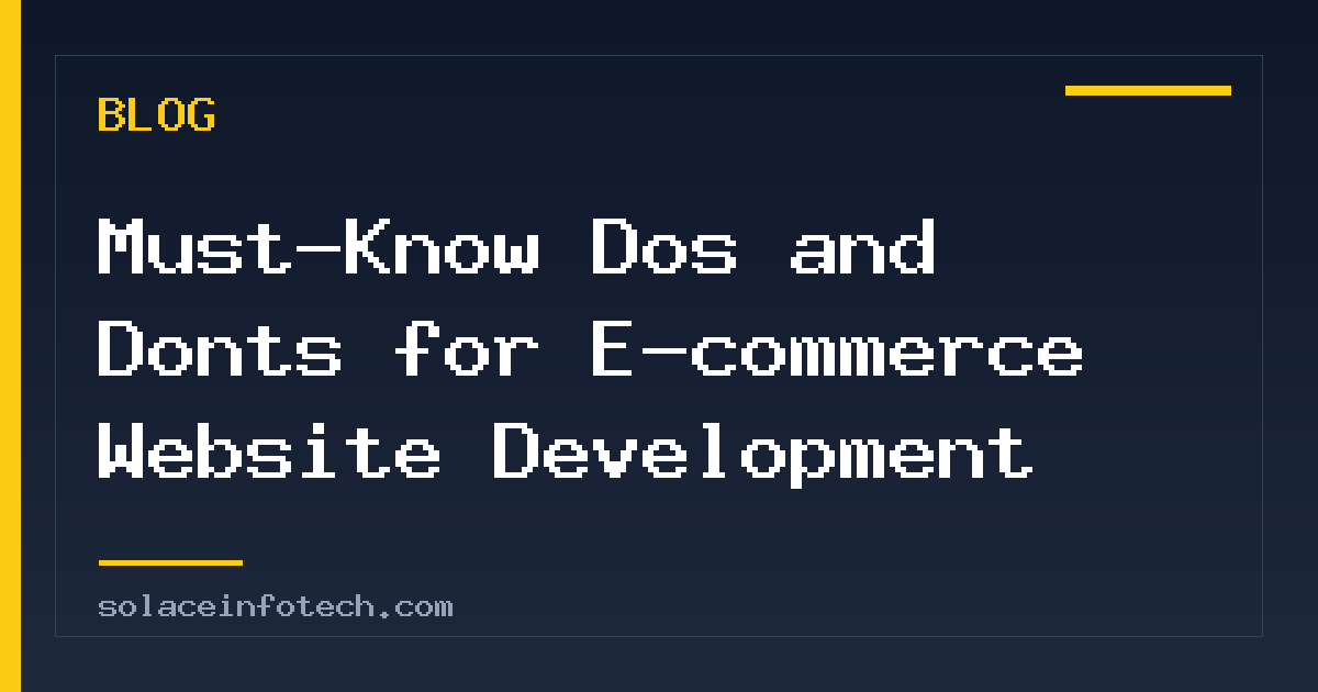 Must-Know Dos and Donts for E-commerce Website Development
