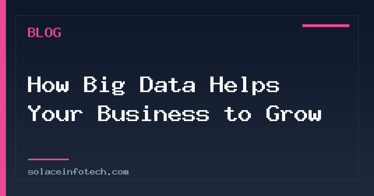 How Big Data Helps Your Business to Grow