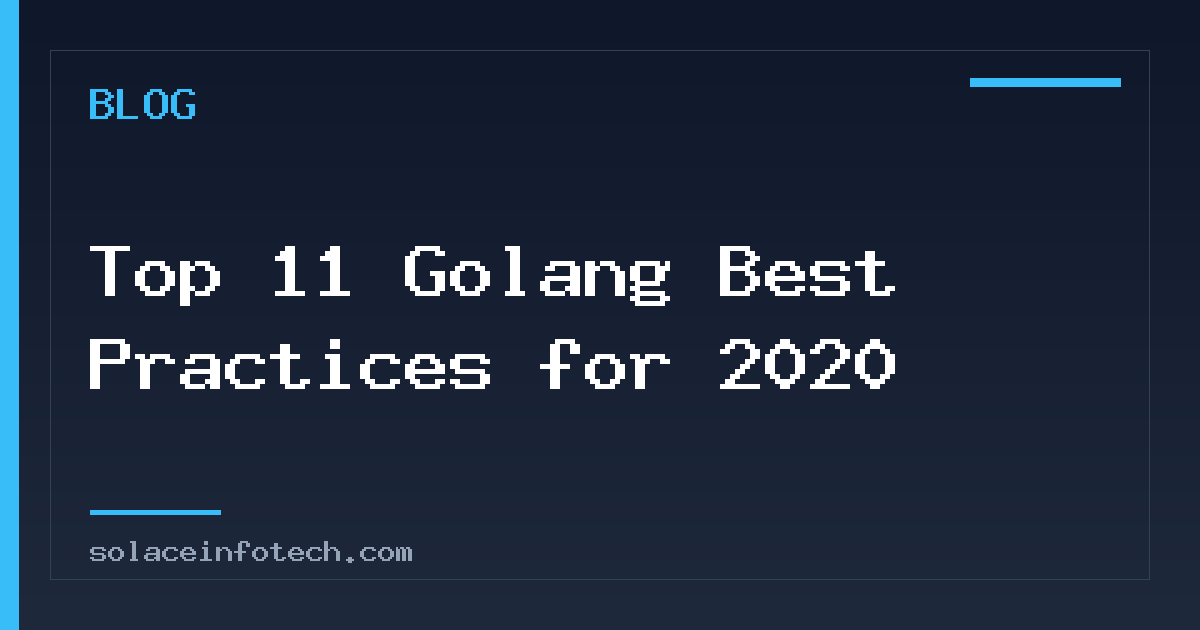Top 11 Golang Best Practices for 2020