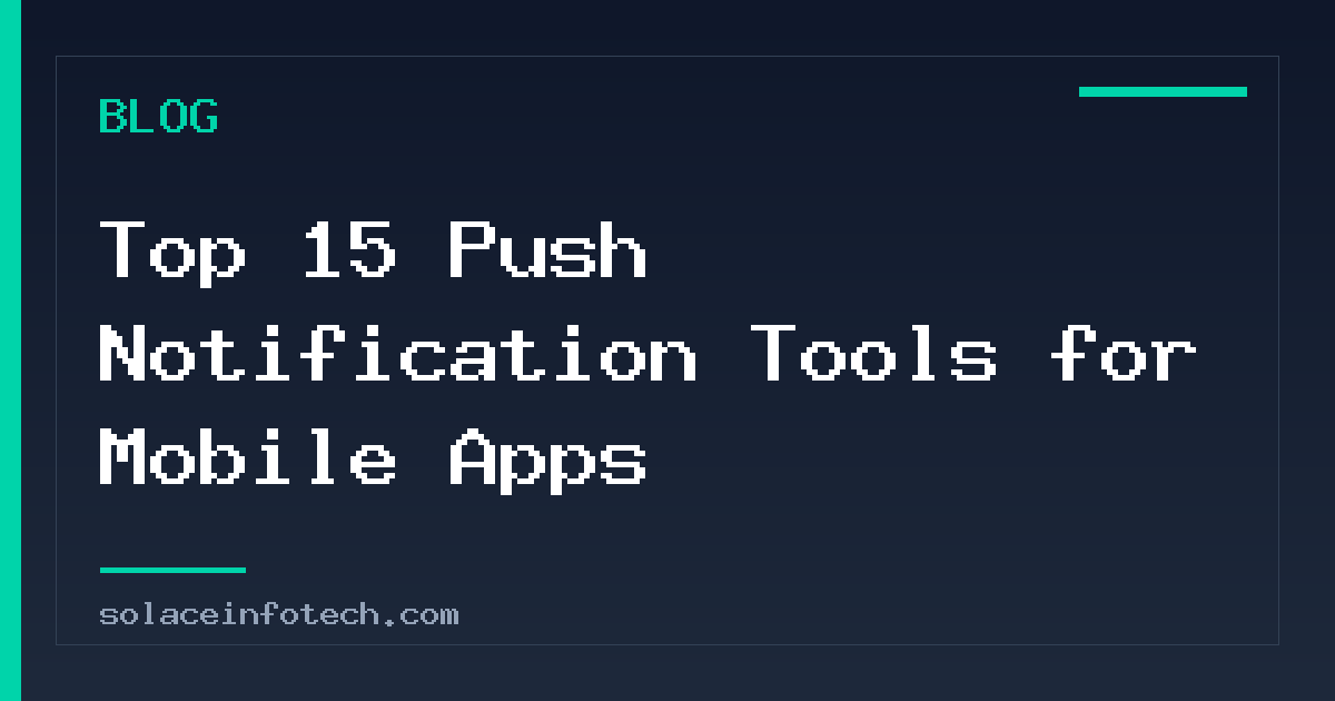 Top 15 Push Notification Tools for Mobile Apps