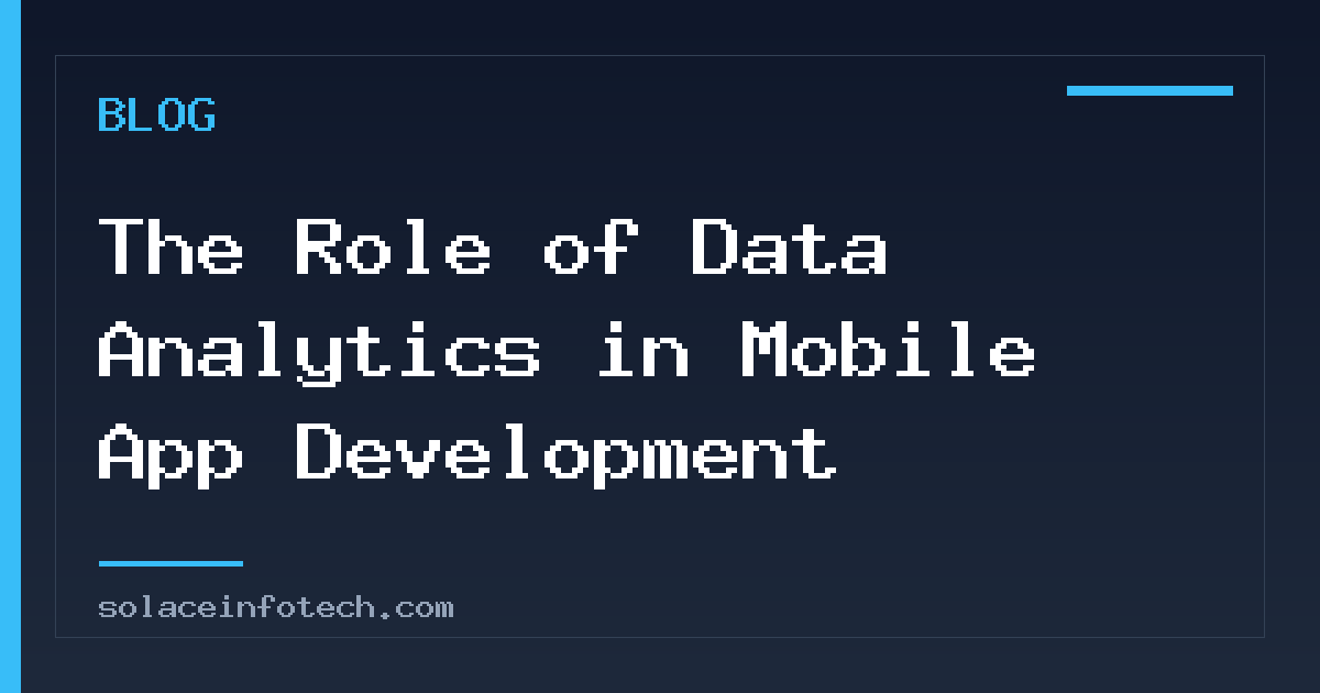 The Role of Data Analytics in Mobile App Development