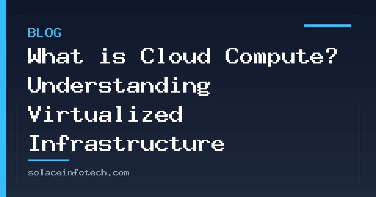 What is Cloud Compute? Understanding Virtualized Infrastructure