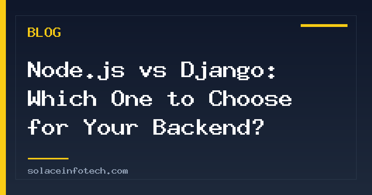 Node.js vs Django: Which One to Choose for Your Backend?