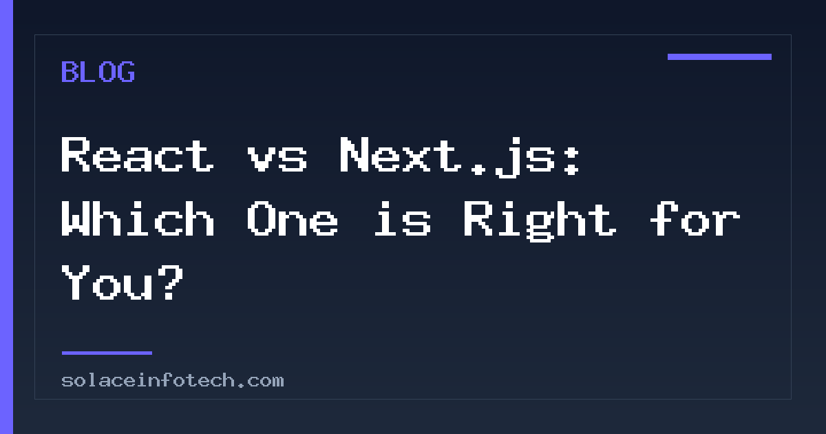 React vs Next.js: Which One is Right for You?