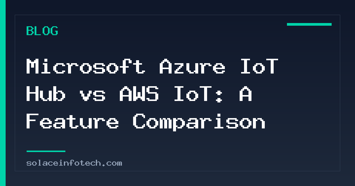 Microsoft Azure IoT Hub vs AWS IoT: A Feature Comparison