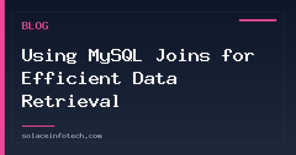 Using MySQL Joins for Efficient Data Retrieval