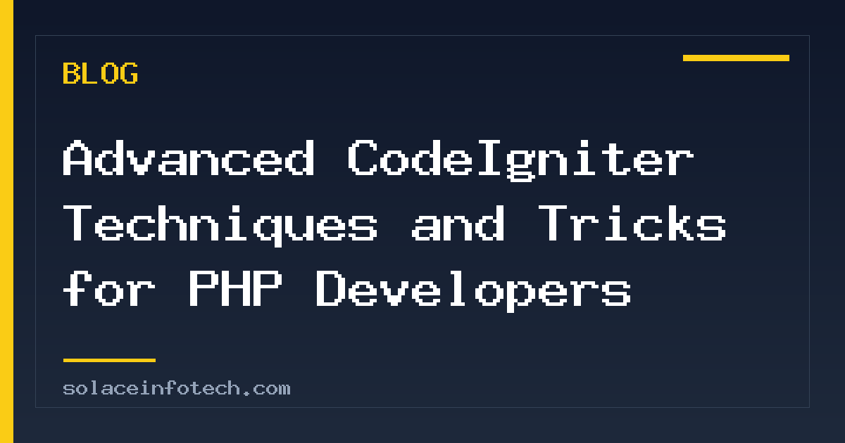 Advanced CodeIgniter Techniques and Tricks for PHP Developers