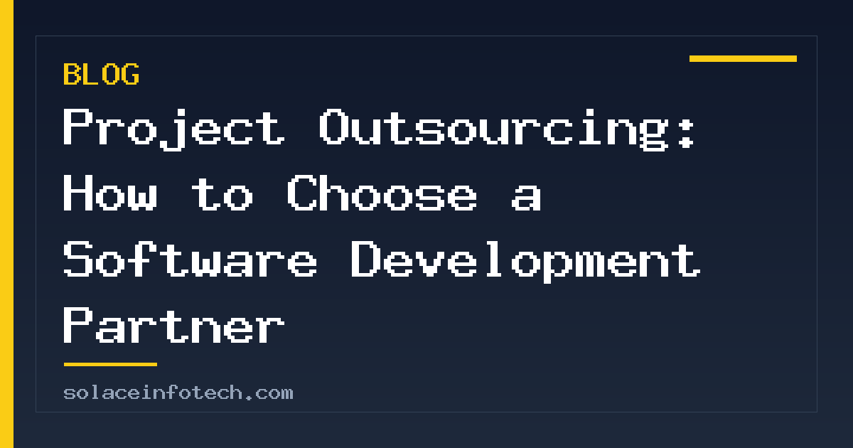 Project Outsourcing: How to Choose a Software Development Partner