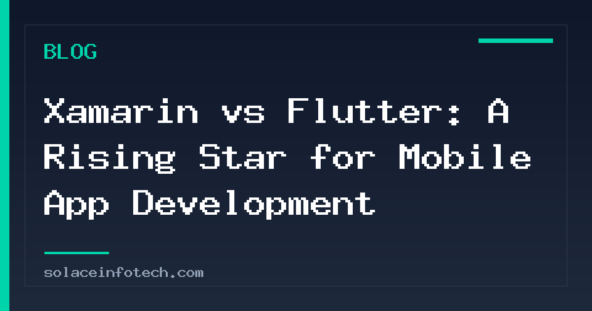 Xamarin vs Flutter: A Rising Star for Mobile App Development