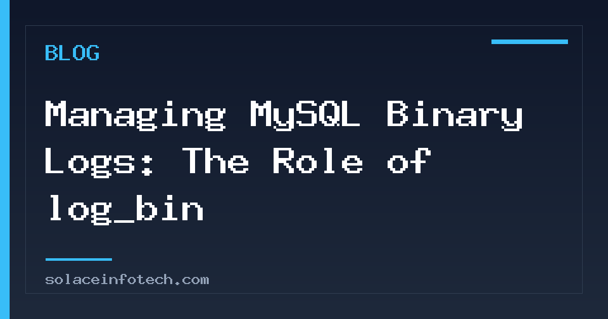 Managing MySQL Binary Logs: The Role of log_bin