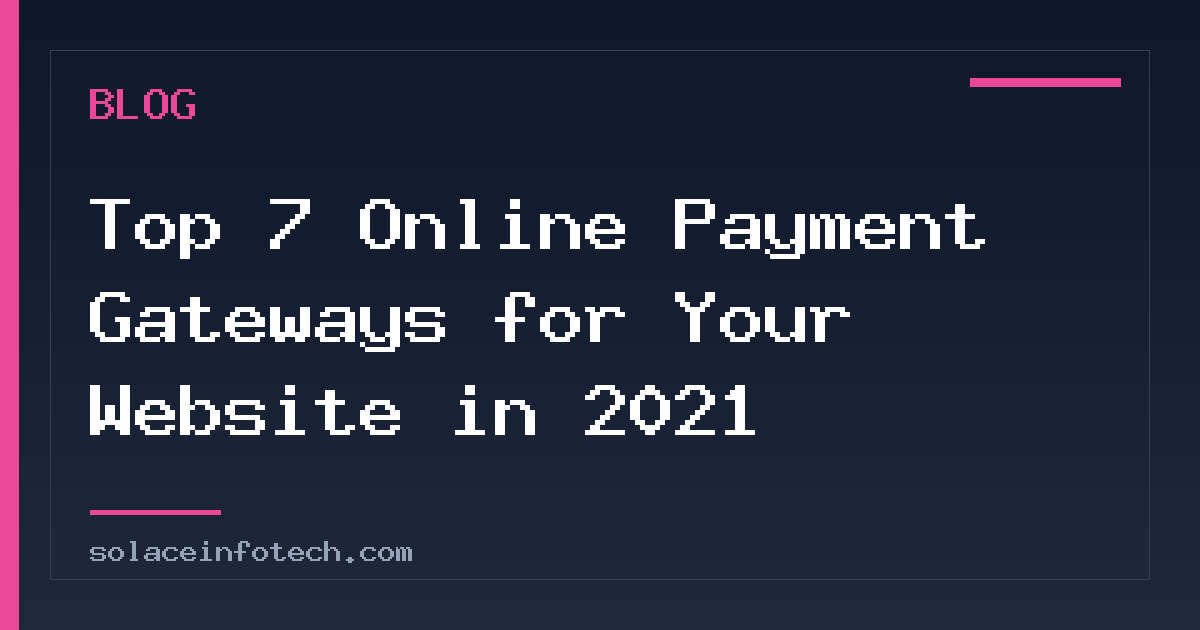 Top 7 Online Payment Gateways for Your Website in 2021
