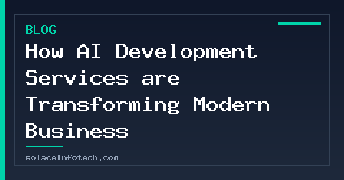 How AI Development Services are Transforming Modern Business