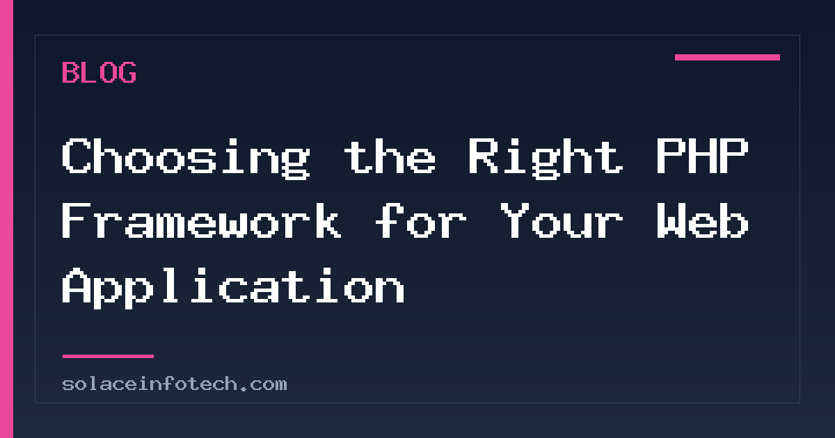 Choosing the Right PHP Framework for Your Web Application