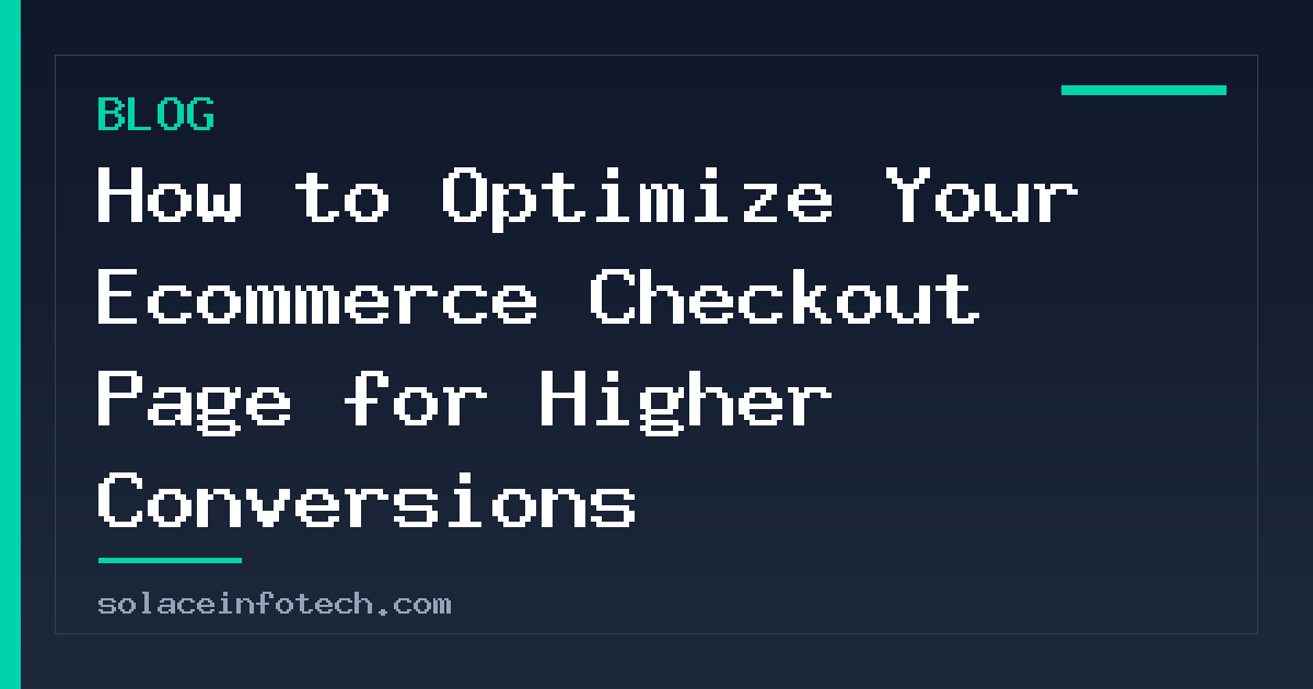 How to Optimize Your Ecommerce Checkout Page for Higher Conversions