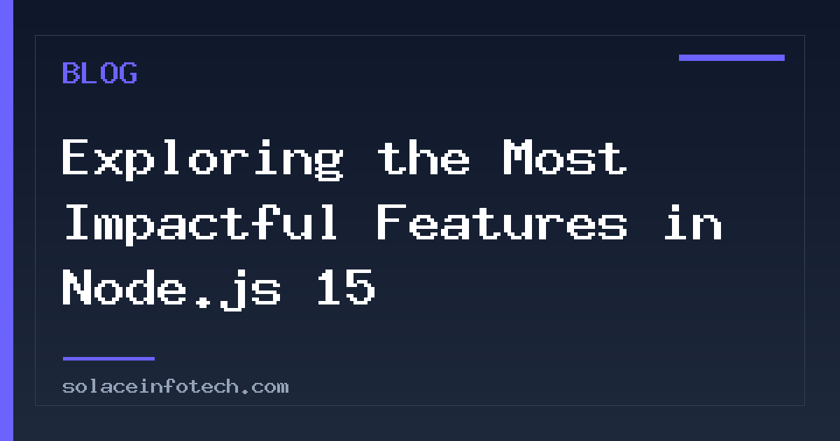 Exploring the Most Impactful Features in Node.js 15