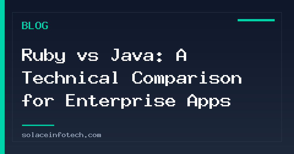 Ruby vs Java: A Technical Comparison for Enterprise Apps