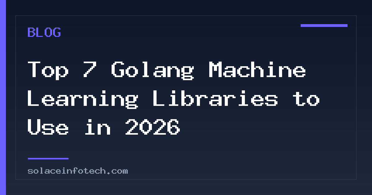 Top 7 Golang Machine Learning Libraries to Use in 2026