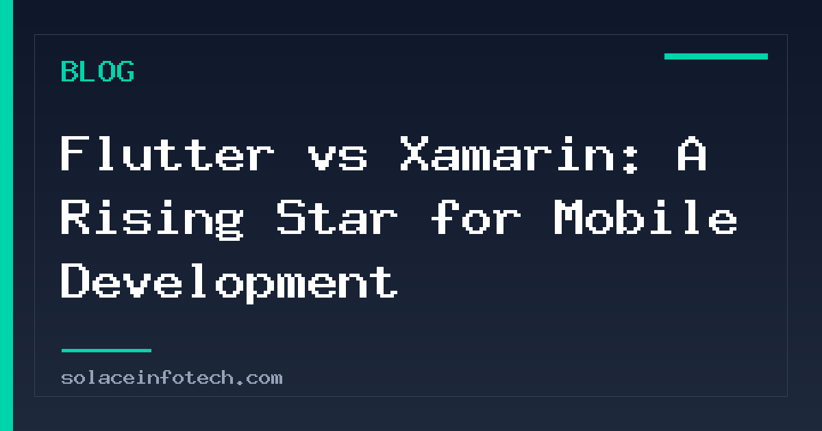 Flutter vs Xamarin: A Rising Star for Mobile Development