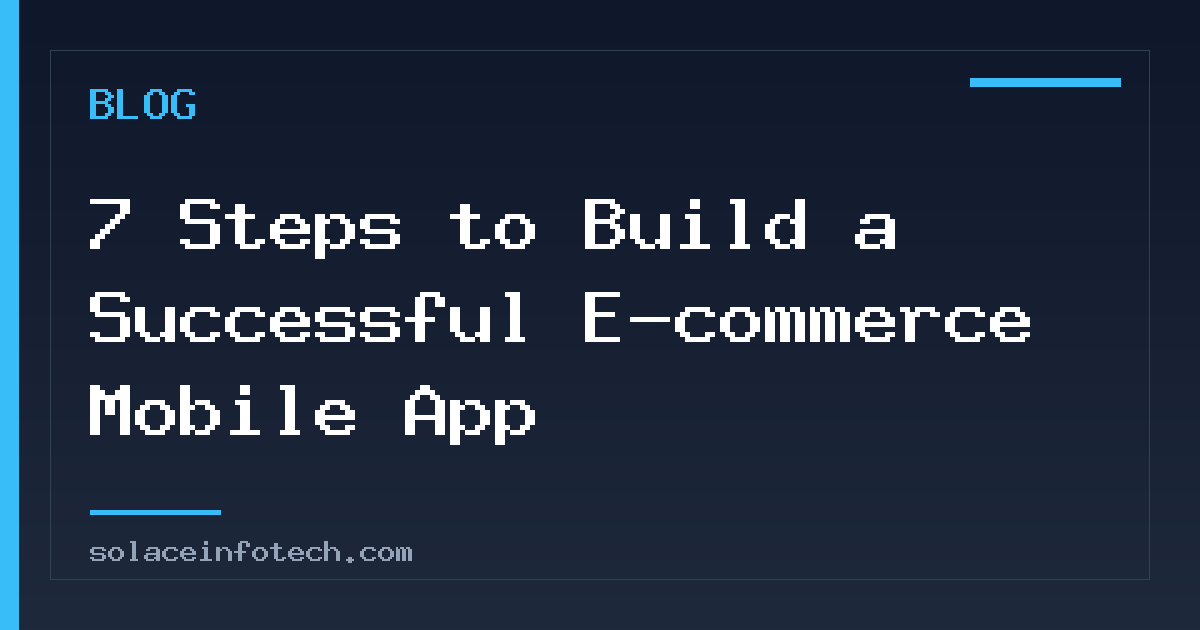 7 Steps to Build a Successful E-commerce Mobile App