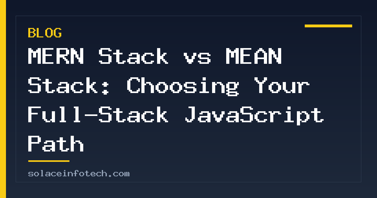 MERN Stack vs MEAN Stack: Choosing Your Full-Stack JavaScript Path