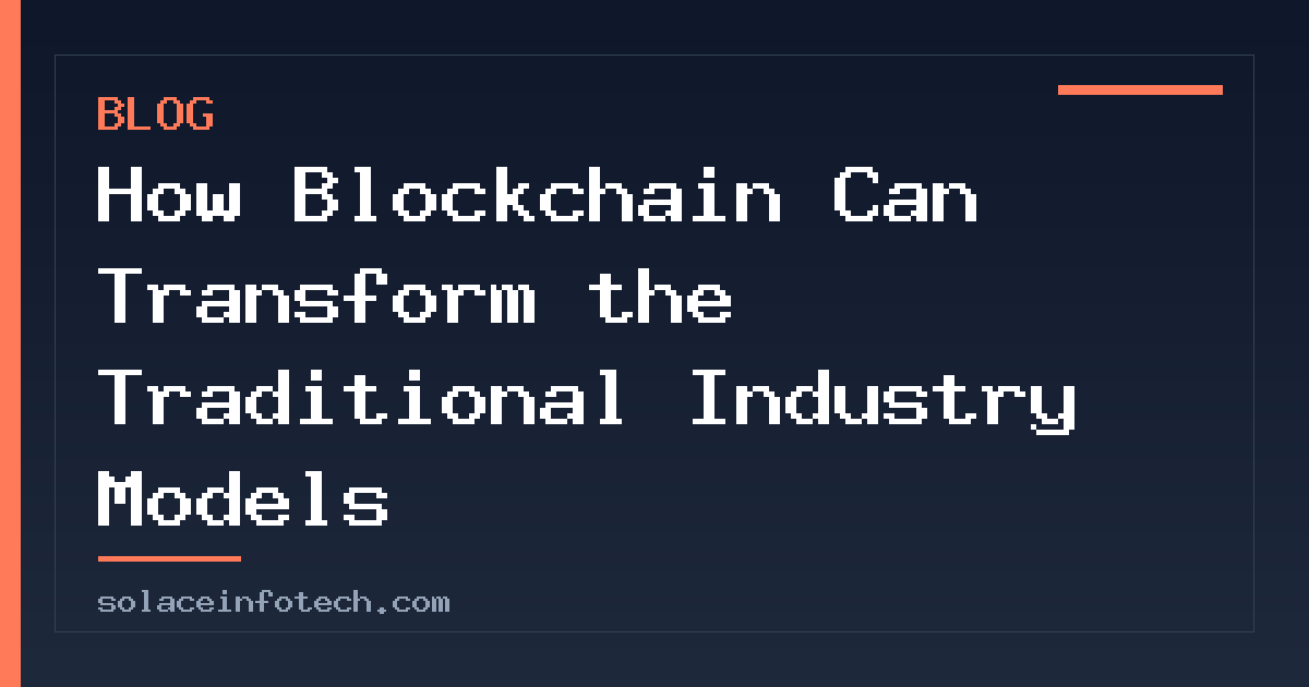 How Blockchain Can Transform the Traditional Industry Models