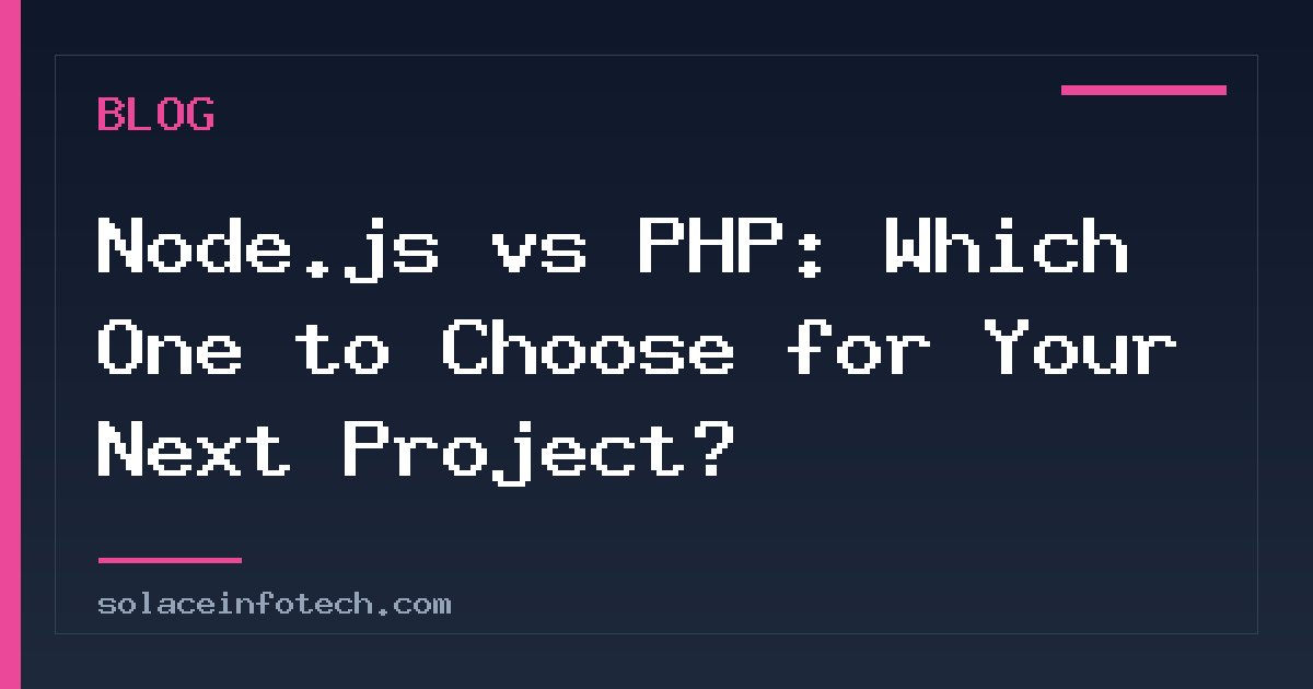 Node.js vs PHP: Which One to Choose for Your Next Project?