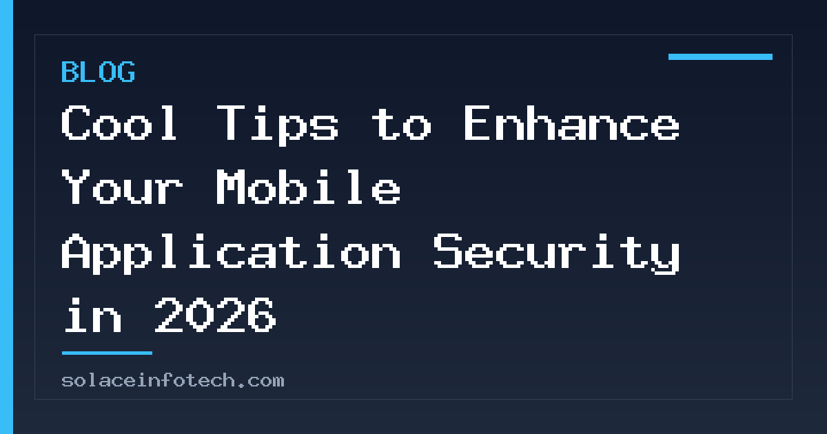 Cool Tips to Enhance Your Mobile Application Security in 2026