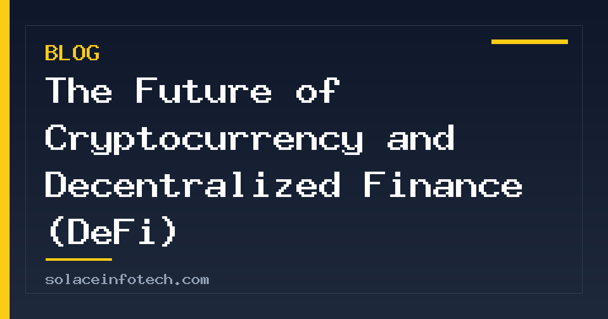The Future of Cryptocurrency and Decentralized Finance (DeFi)