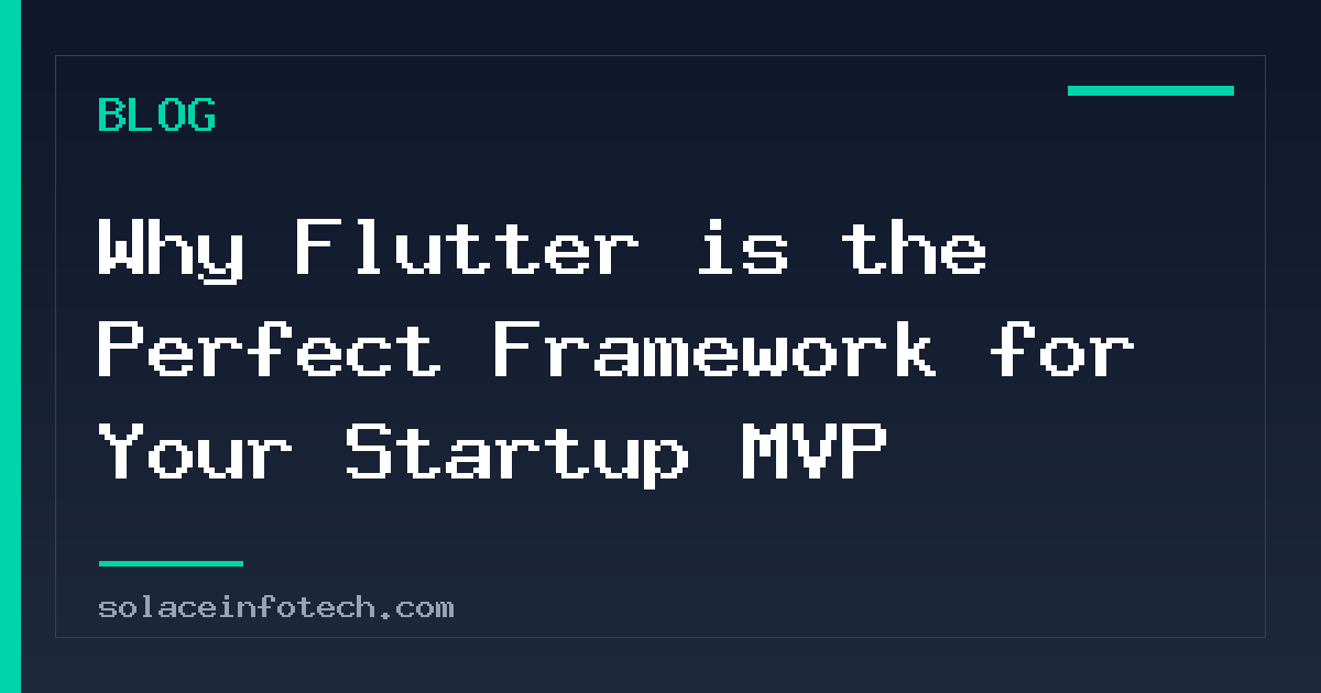 Why Flutter is the Perfect Framework for Your Startup MVP