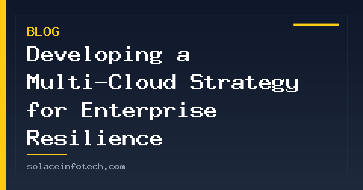 Developing a Multi-Cloud Strategy for Enterprise Resilience