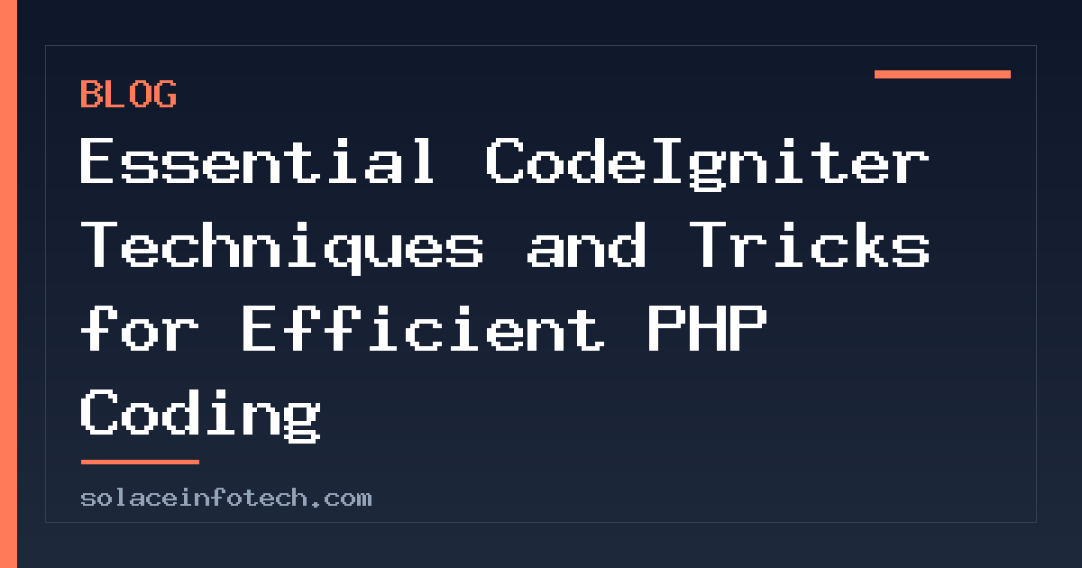 Essential CodeIgniter Techniques and Tricks for Efficient PHP Coding