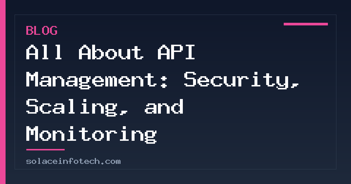 All About API Management: Security, Scaling, and Monitoring