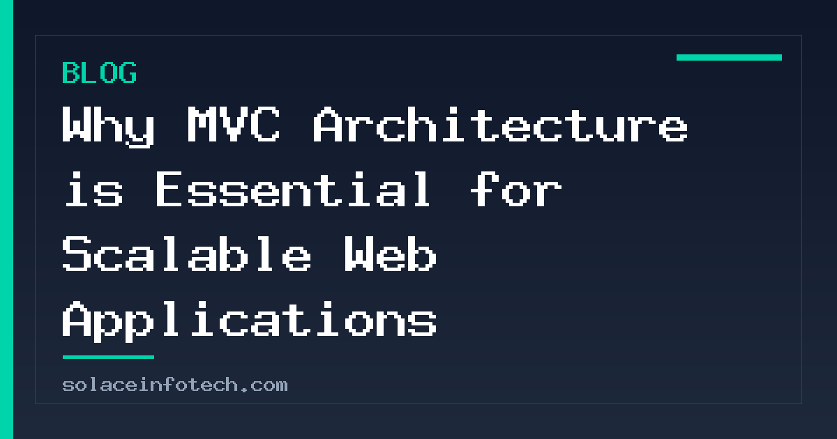 Why MVC Architecture is Essential for Scalable Web Applications