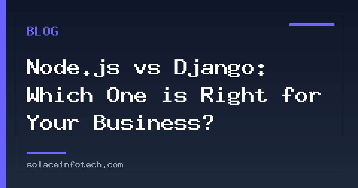 Node.js vs Django: Which One is Right for Your Business?