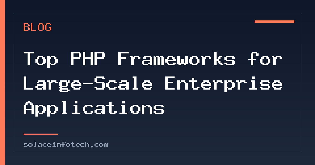 Top PHP Frameworks for Large-Scale Enterprise Applications