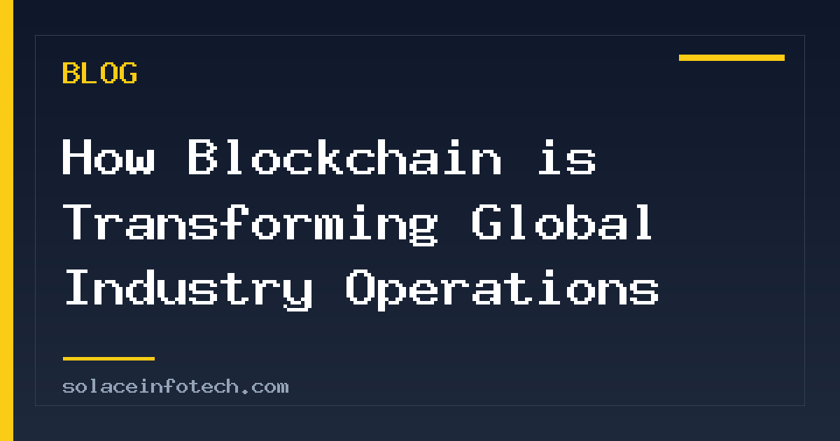 How Blockchain is Transforming Global Industry Operations