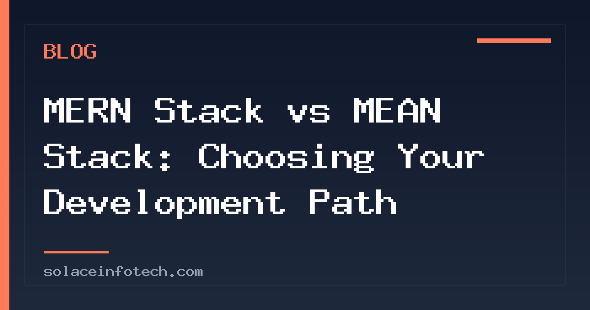 MERN Stack vs MEAN Stack: Choosing Your Development Path