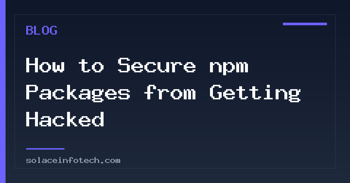 How to Secure npm Packages from Getting Hacked