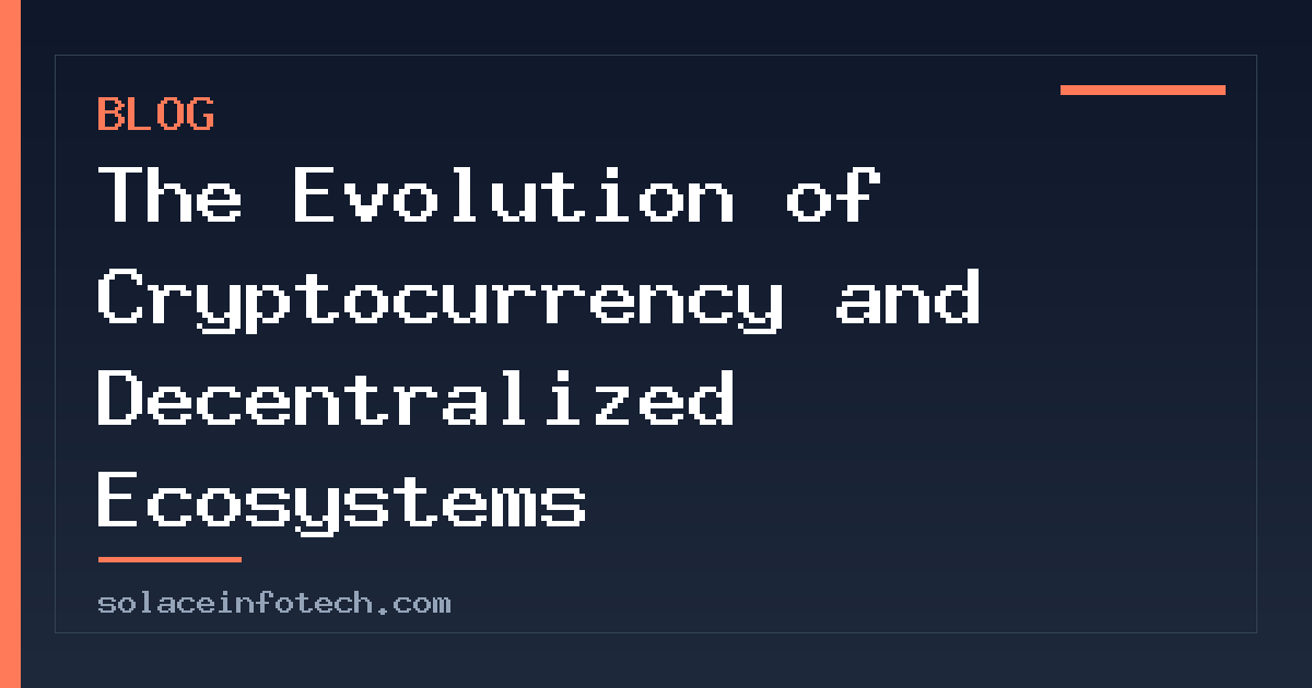 The Evolution of Cryptocurrency and Decentralized Ecosystems