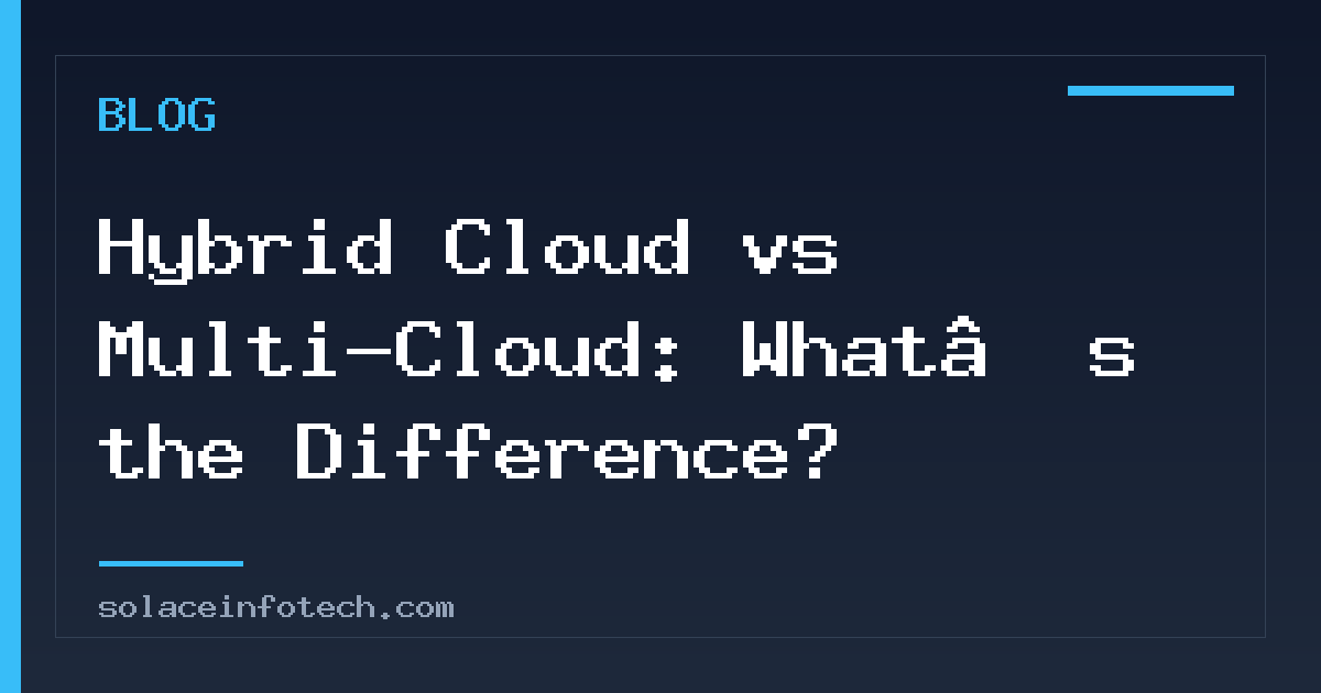 Hybrid Cloud vs Multi-Cloud: What’s the Difference?