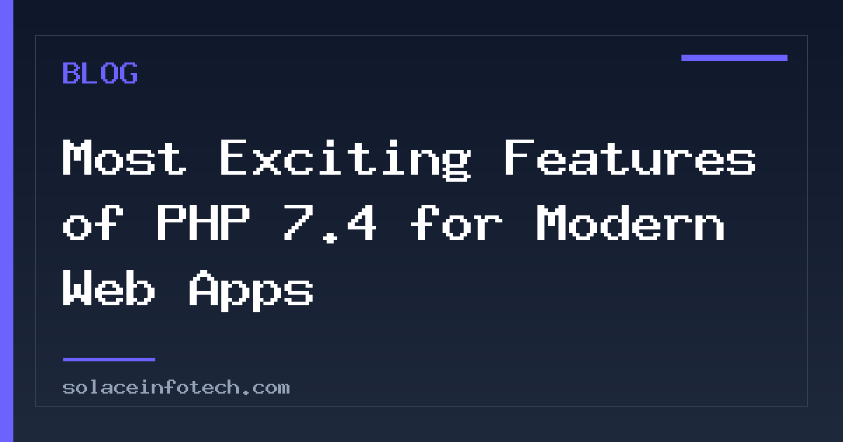 Most Exciting Features of PHP 7.4 for Modern Web Apps