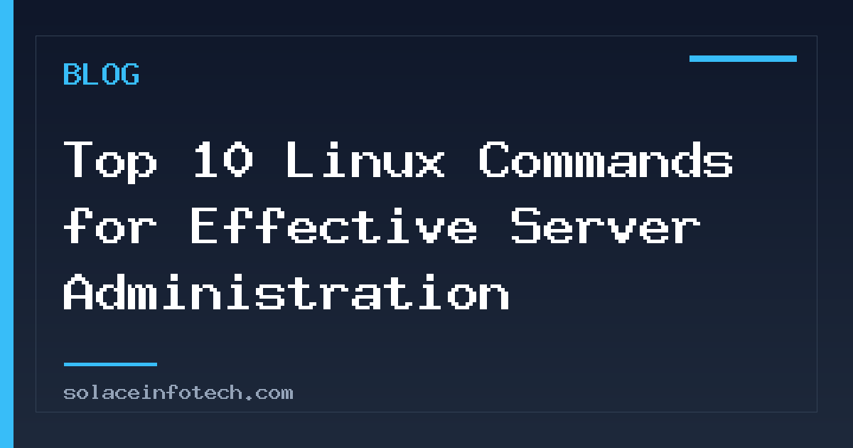 Top 10 Linux Commands for Effective Server Administration