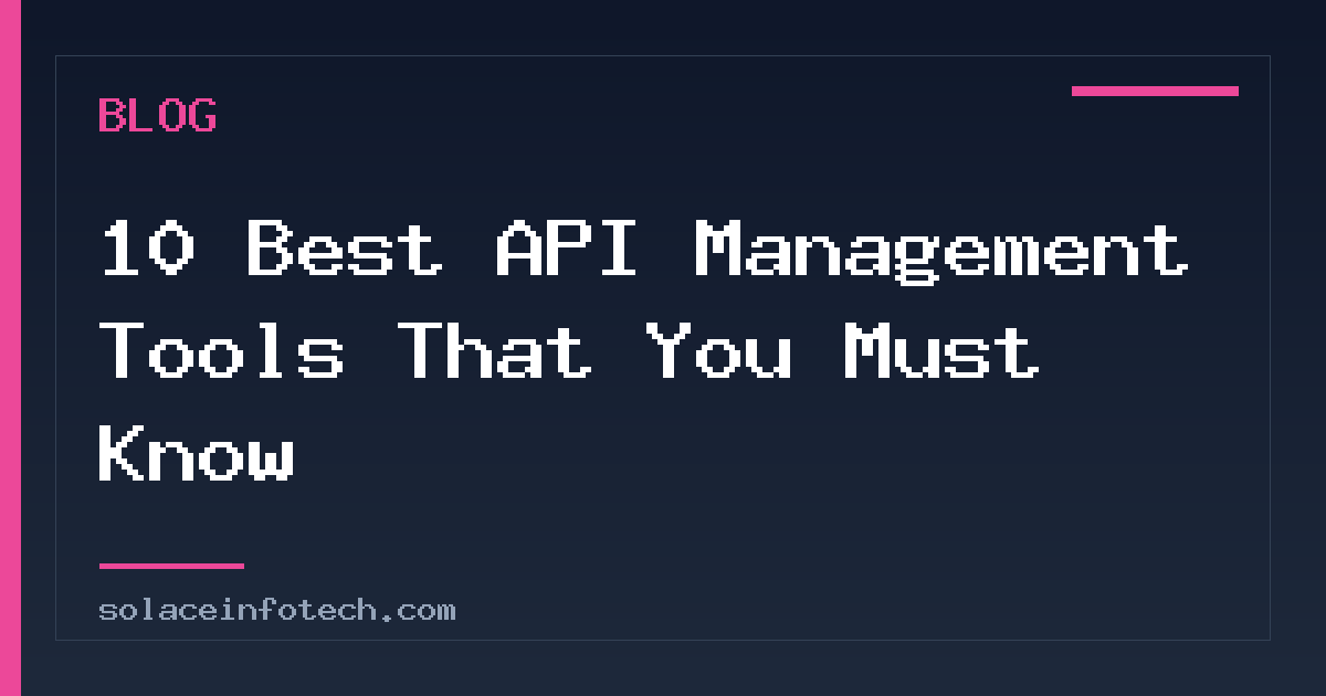 10 Best API Management Tools That You Must Know