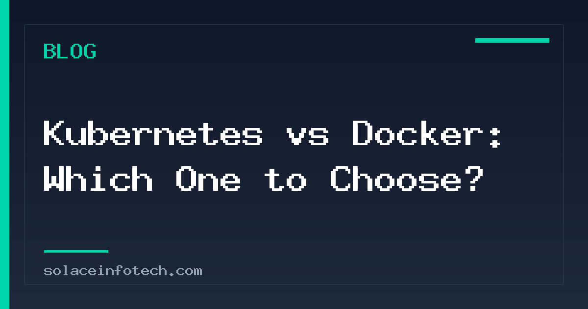Kubernetes vs Docker: Which One to Choose?