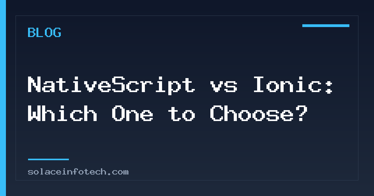 NativeScript vs Ionic: Which One to Choose?