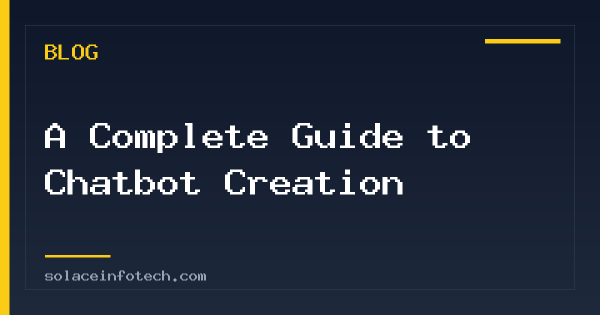 A Complete Guide to Chatbot Creation