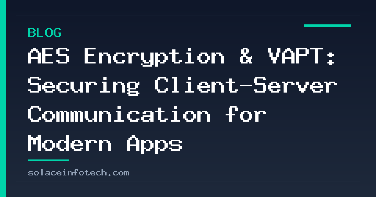 AES Encryption & VAPT: Securing Client-Server Communication for Modern Apps